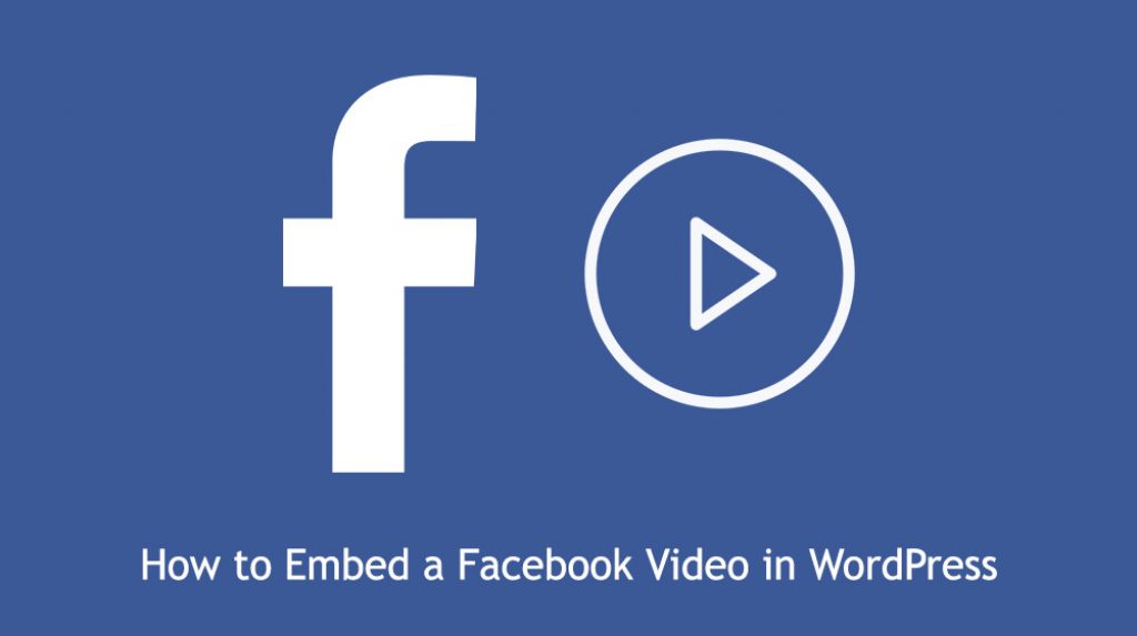 how-to-embed-facebook-video-in-wordpress-post